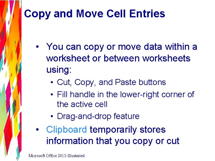 Copy and Move Cell Entries • You can copy or move data within a