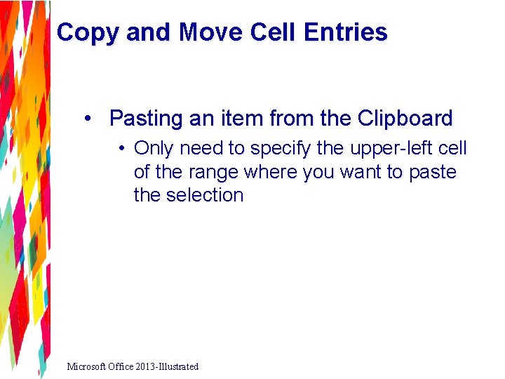 Copy and Move Cell Entries • Pasting an item from the Clipboard • Only