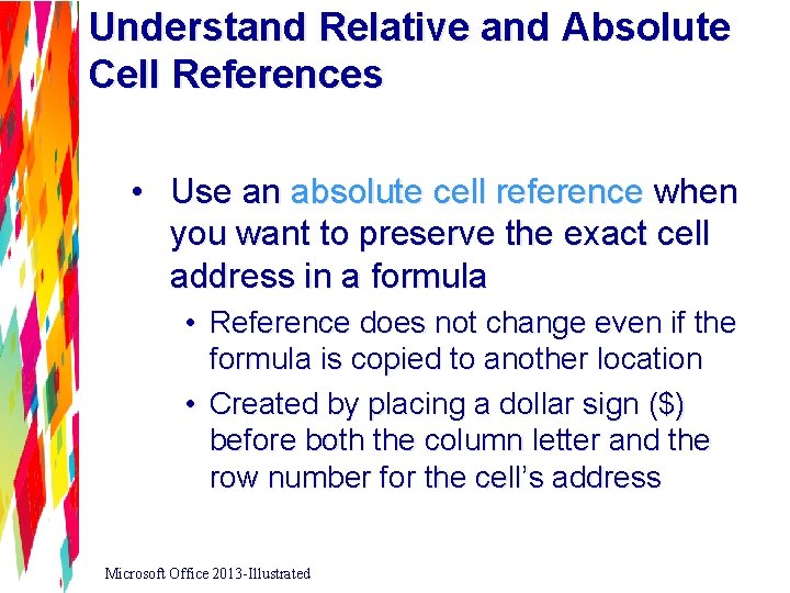 Understand Relative and Absolute Cell References • Use an absolute cell reference when you