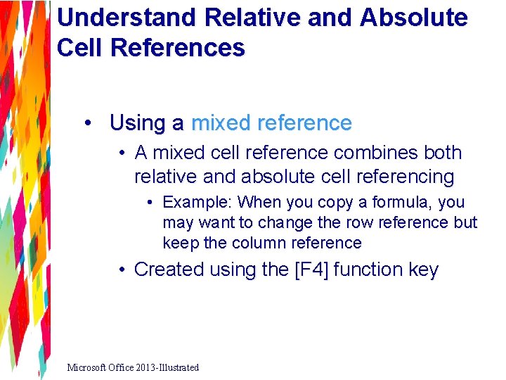 Understand Relative and Absolute Cell References • Using a mixed reference • A mixed