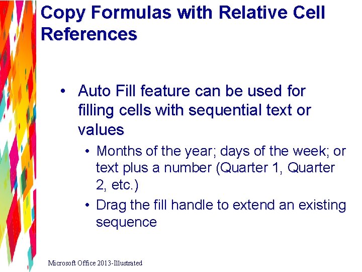 Copy Formulas with Relative Cell References • Auto Fill feature can be used for