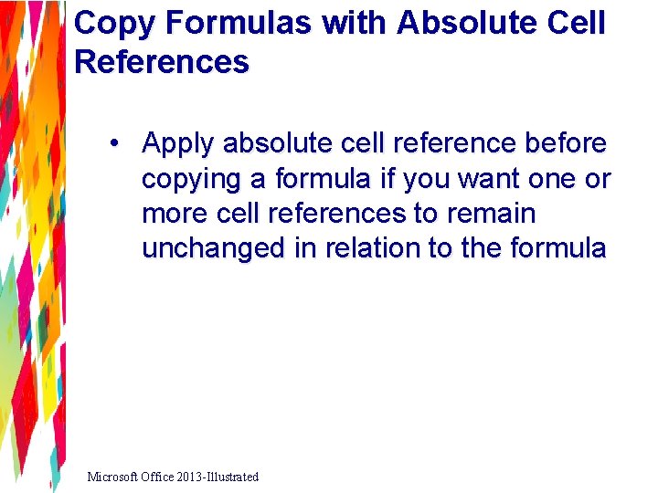 Copy Formulas with Absolute Cell References • Apply absolute cell reference before copying a