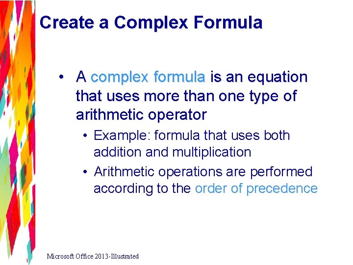 Create a Complex Formula • A complex formula is an equation that uses more