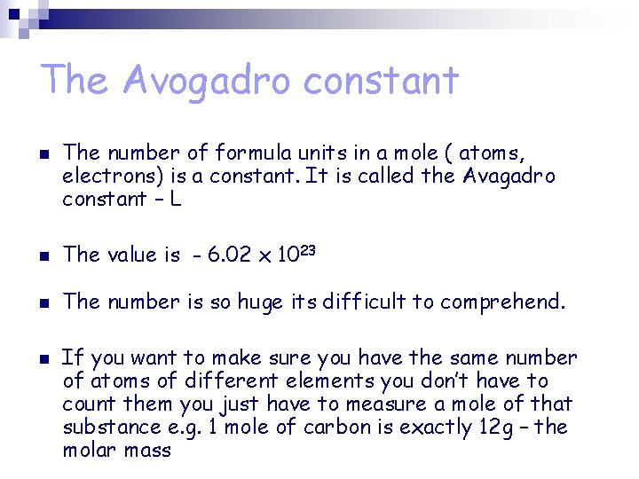 The Avogadro constant n The number of formula units in a mole ( atoms,