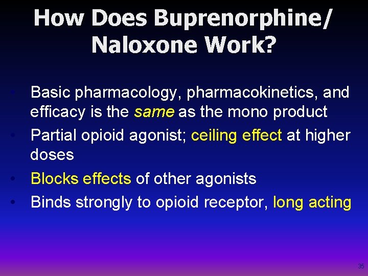 How Does Buprenorphine/ Naloxone Work? • Basic pharmacology, pharmacokinetics, and efficacy is the same