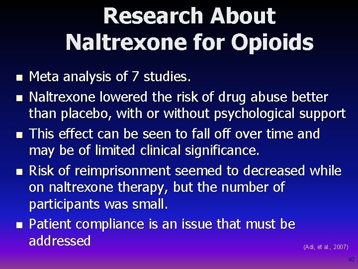 Research About Naltrexone for Opioids n n n Meta analysis of 7 studies. Naltrexone