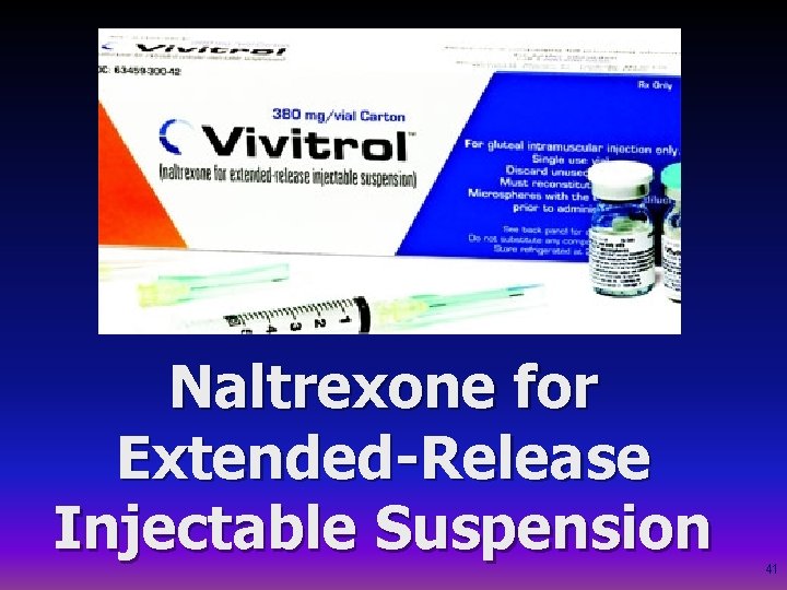 Naltrexone for Extended-Release Injectable Suspension 41 