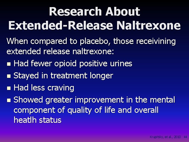 Research About Extended-Release Naltrexone When compared to placebo, those receivining extended release naltrexone: n