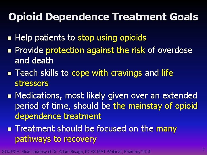 Opioid Dependence Treatment Goals n n n Help patients to stop using opioids Provide