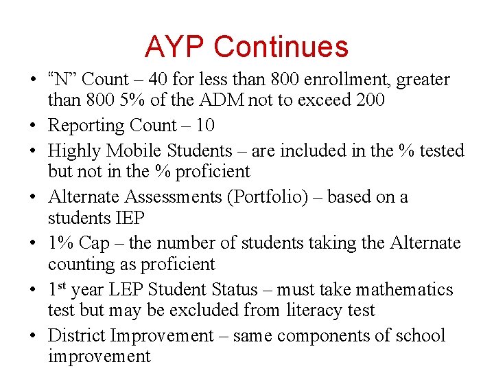 AYP Continues • “N” Count – 40 for less than 800 enrollment, greater than