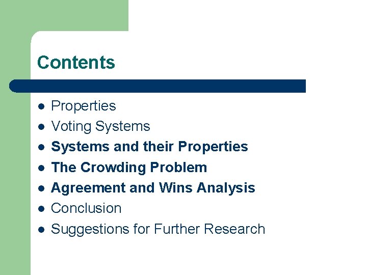 Contents l l l l Properties Voting Systems and their Properties The Crowding Problem