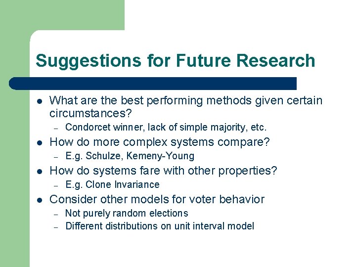 Suggestions for Future Research l What are the best performing methods given certain circumstances?