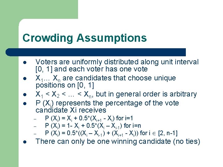 Crowding Assumptions l l Voters are uniformly distributed along unit interval [0, 1] and