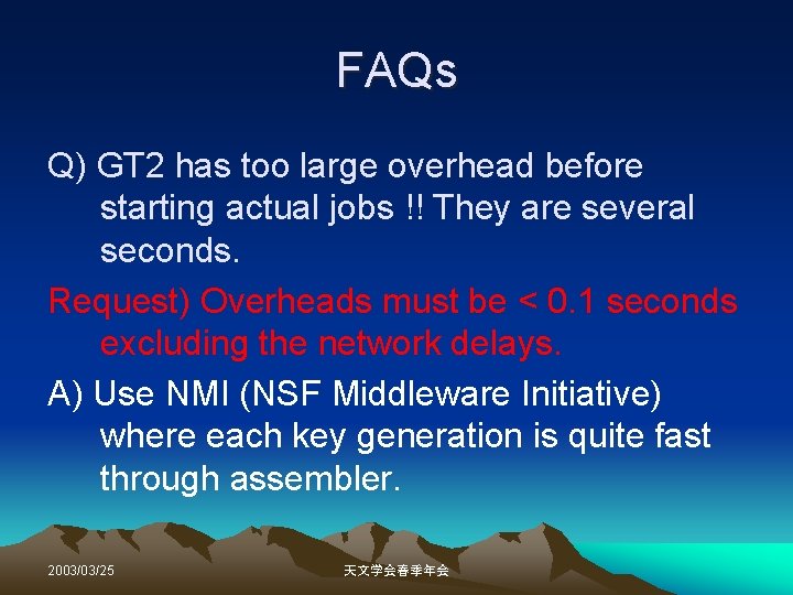 FAQs Q) GT 2 has too large overhead before starting actual jobs !! They