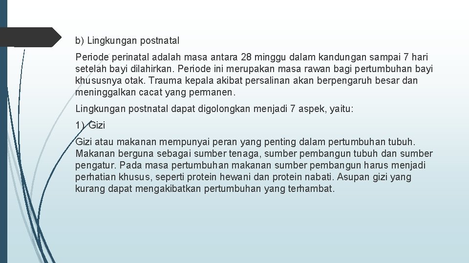 b) Lingkungan postnatal Periode perinatal adalah masa antara 28 minggu dalam kandungan sampai 7