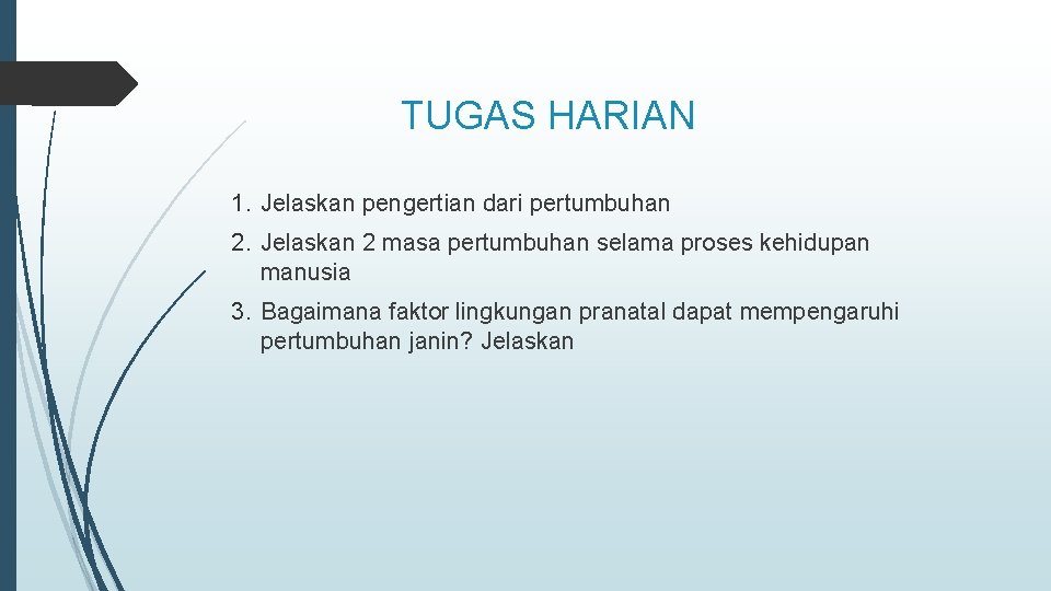 TUGAS HARIAN 1. Jelaskan pengertian dari pertumbuhan 2. Jelaskan 2 masa pertumbuhan selama proses