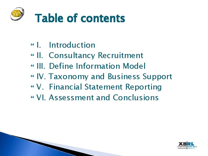 Table of contents I. Introduction II. Consultancy Recruitment III. Define Information Model IV. Taxonomy