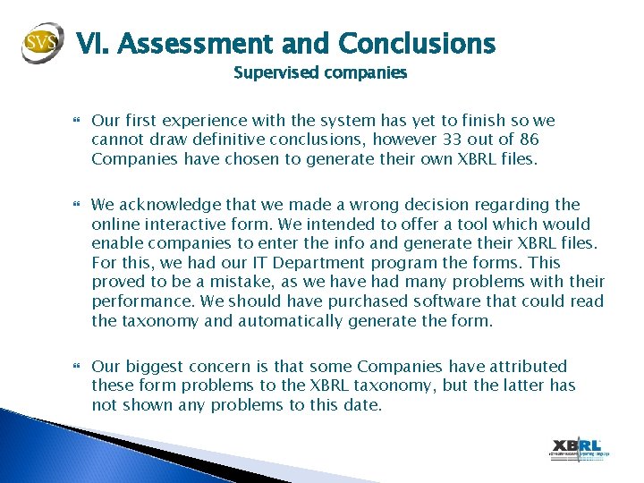 VI. Assessment and Conclusions Supervised companies Our first experience with the system has yet