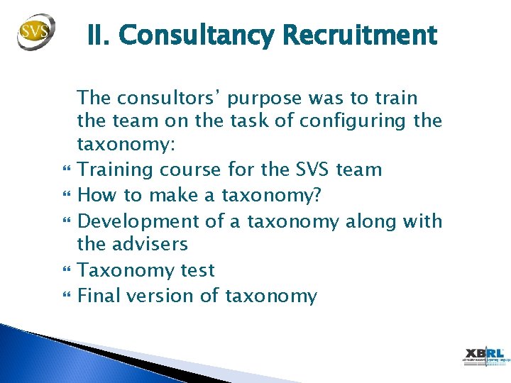 II. Consultancy Recruitment The consultors’ purpose was to train the team on the task