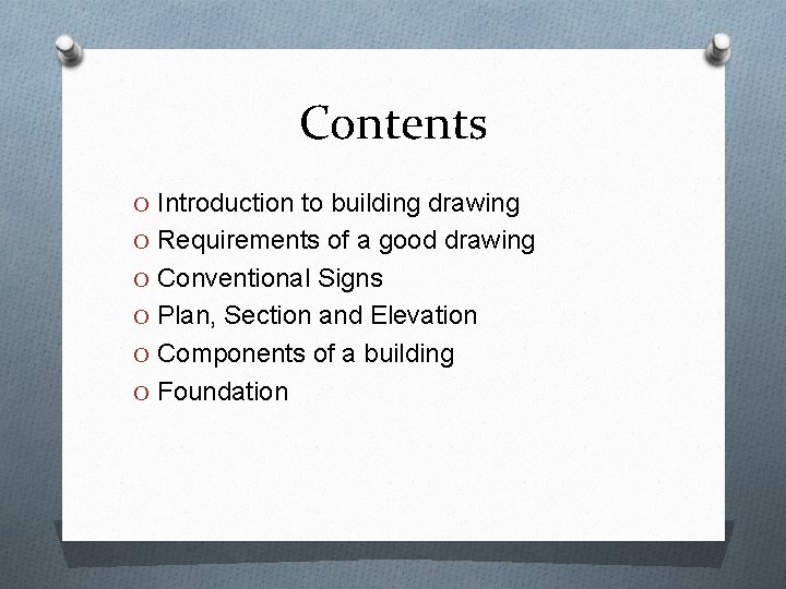 Contents O Introduction to building drawing O Requirements of a good drawing O Conventional
