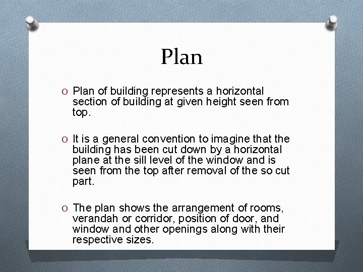 Plan O Plan of building represents a horizontal section of building at given height