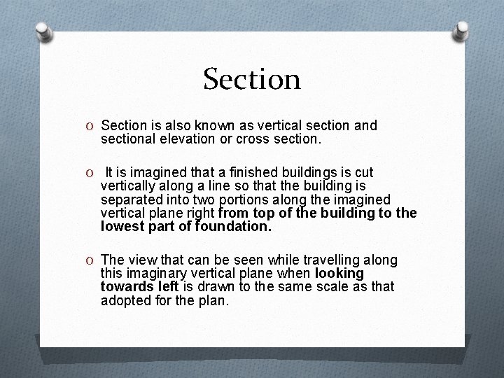 Section O Section is also known as vertical section and sectional elevation or cross
