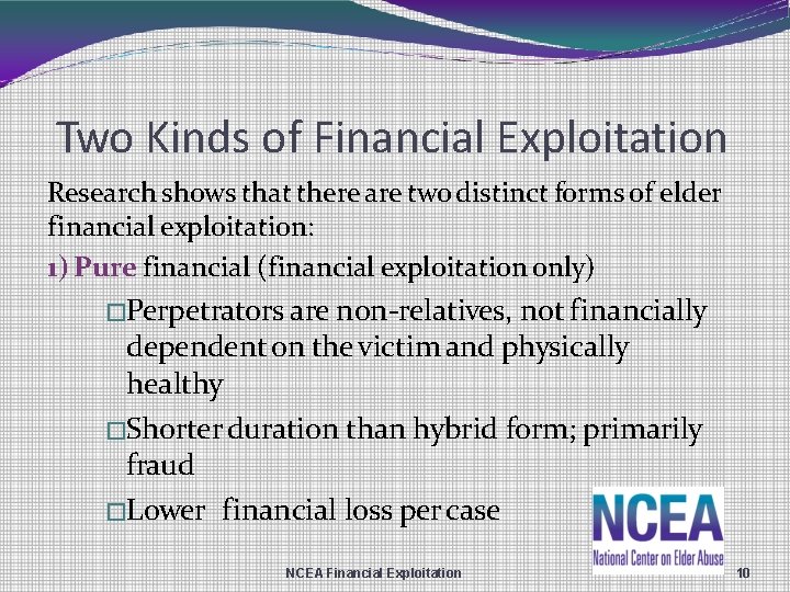 Two Kinds of Financial Exploitation Research shows that there are two distinct forms of