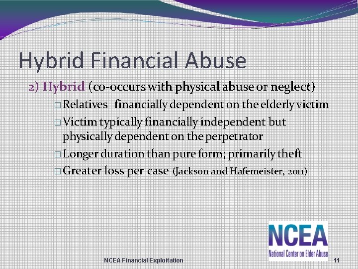 Hybrid Financial Abuse 2) Hybrid (co-occurs with physical abuse or neglect) � Relatives financially