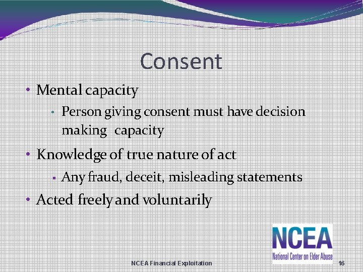 Consent • Mental capacity • Person giving consent must have decision making capacity •