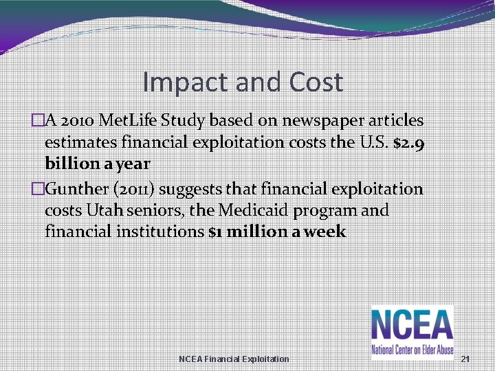 Impact and Cost �A 2010 Met. Life Study based on newspaper articles estimates financial