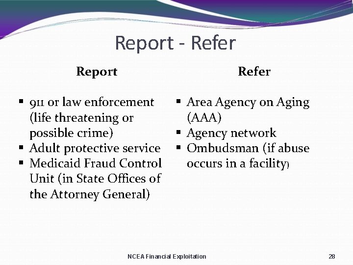 Report - Refer Report § 911 or law enforcement (life threatening or possible crime)