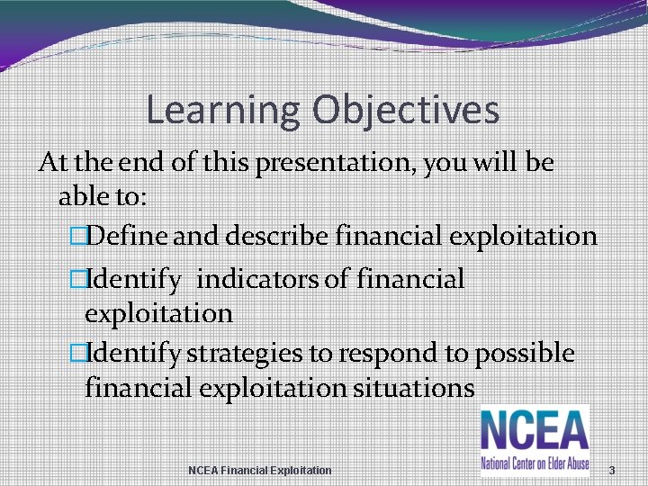 Learning Objectives At the end of this presentation, you will be able to: �Define