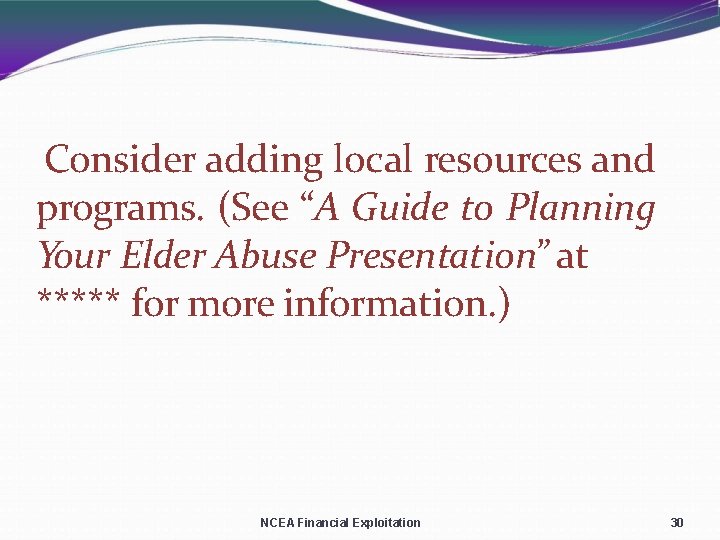 Consider adding local resources and programs. (See “A Guide to Planning Your Elder Abuse