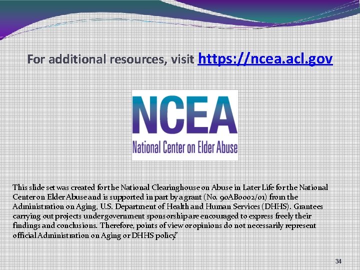 For additional resources, visit https: //ncea. acl. gov This slide set was created for