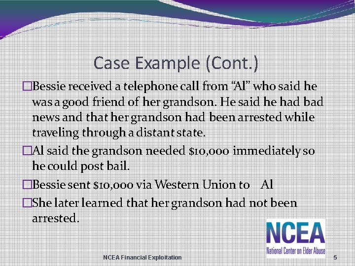 Case Example (Cont. ) �Bessie received a telephone call from “Al” who said he