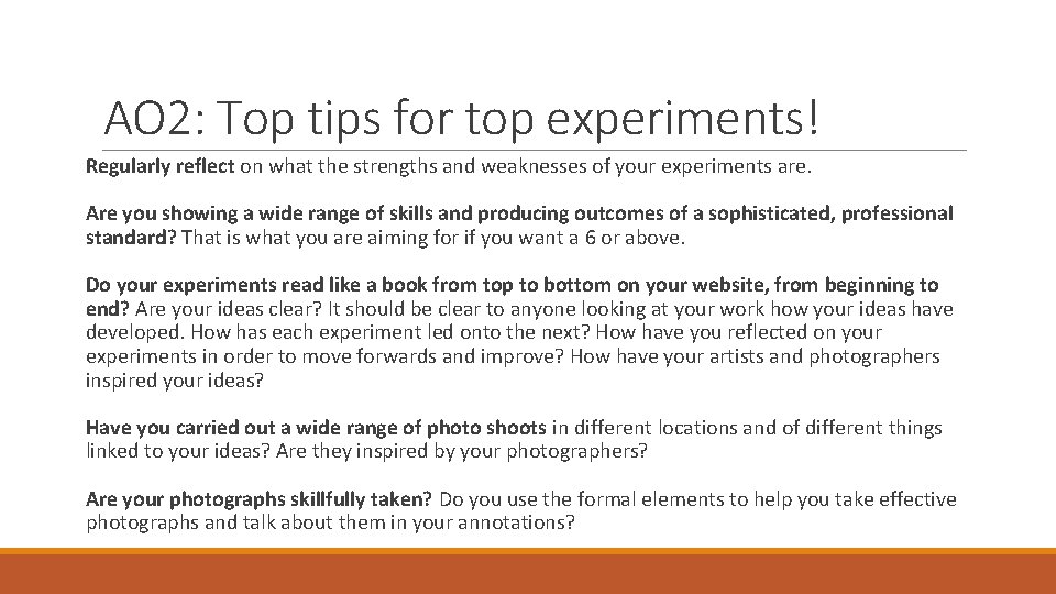 AO 2: Top tips for top experiments! Regularly reflect on what the strengths and