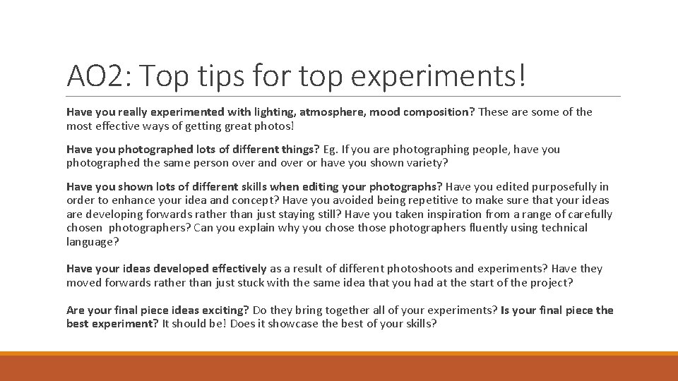 AO 2: Top tips for top experiments! Have you really experimented with lighting, atmosphere,
