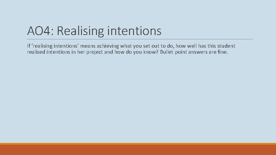 AO 4: Realising intentions If ‘realising intentions’ means achieving what you set out to