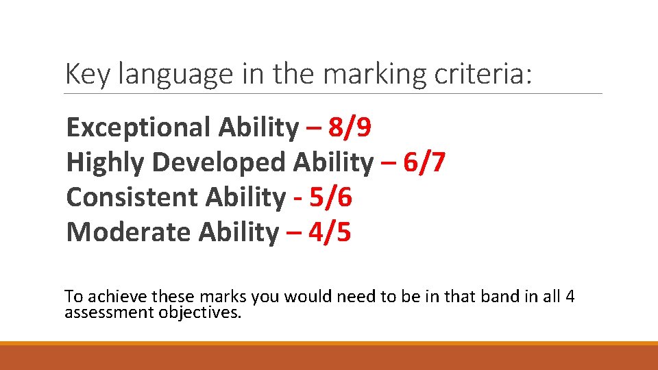 Key language in the marking criteria: Exceptional Ability – 8/9 Highly Developed Ability –