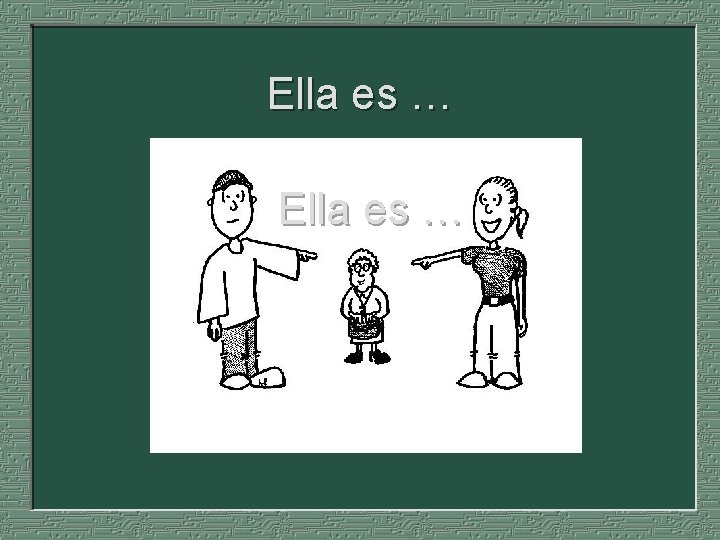 Ella es … 