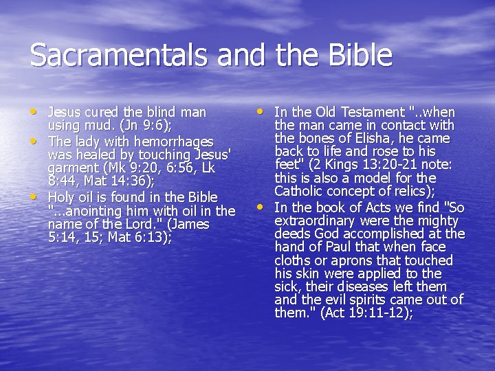 Sacramentals and the Bible • Jesus cured the blind man • • using mud.