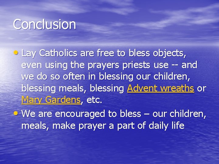 Conclusion • Lay Catholics are free to bless objects, even using the prayers priests