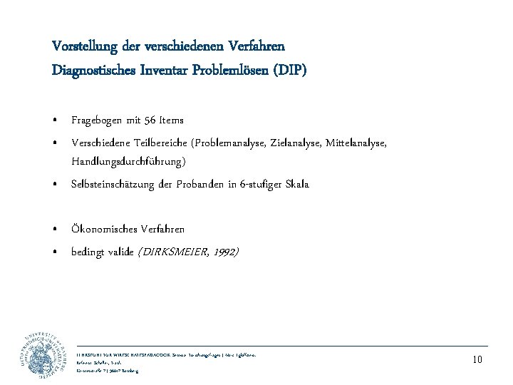 Vorstellung der verschiedenen Verfahren Diagnostisches Inventar Problemlösen (DIP) • Fragebogen mit 56 Items •