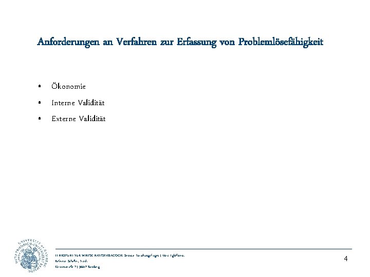 Anforderungen an Verfahren zur Erfassung von Problemlösefähigkeit • Ökonomie • Interne Validität • Externe