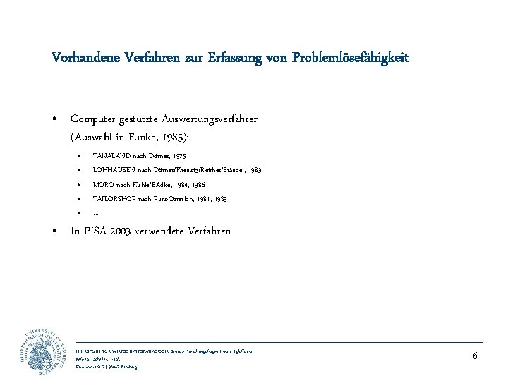 Vorhandene Verfahren zur Erfassung von Problemlösefähigkeit • Computer gestützte Auswertungsverfahren (Auswahl in Funke, 1985):