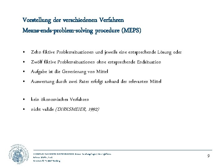 Vorstellung der verschiedenen Verfahren Means-ends-problem-solving procedure (MEPS) • • Zehn fiktive Problemsituationen und jeweils
