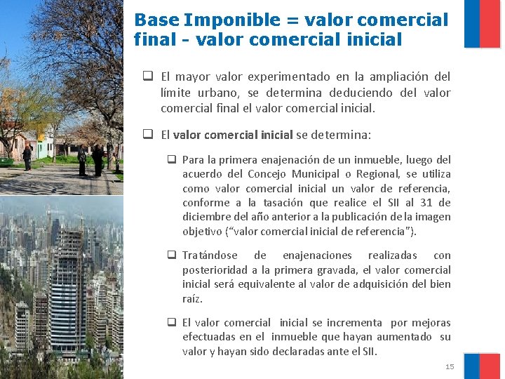 Base Imponible = valor comercial final - valor comercial inicial q El mayor valor