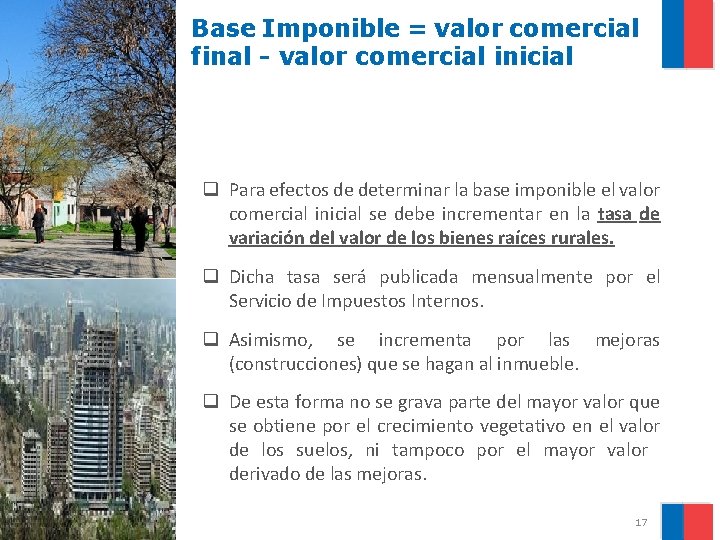 Base Imponible = valor comercial final - valor comercial inicial q Para efectos de