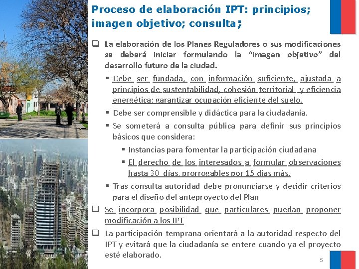 Proceso de elaboración IPT: principios; imagen objetivo; consulta; q La elaboración de los Planes