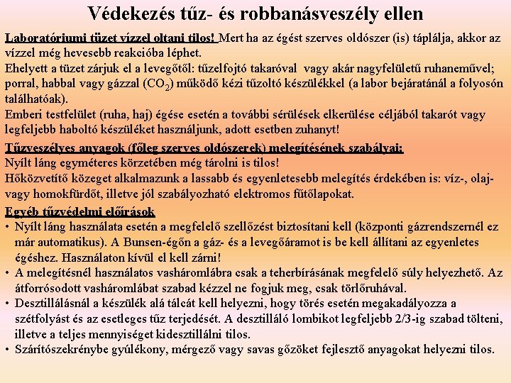 Védekezés tűz- és robbanásveszély ellen Laboratóriumi tüzet vízzel oltani tilos! Mert ha az égést